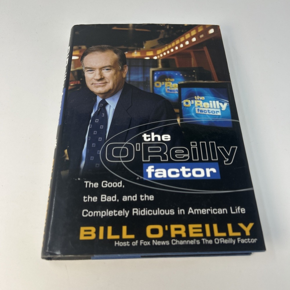 The O-Reilly Factor: The Good, the Bad, and Ridiculous Bill O'Reilly 1st Ed 2000